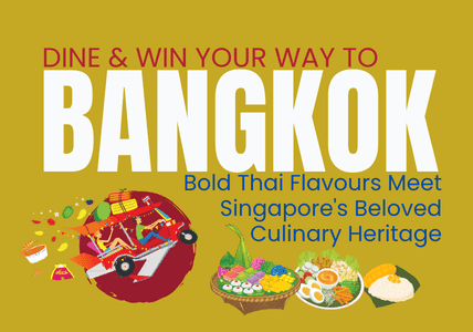 Dine and Win Your Way to Bangkok, celebrating Thai flavors and Singapore's culinary heritage.